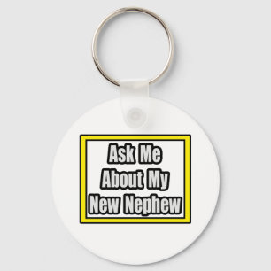 Ask Me About My New Nephew Key Ring