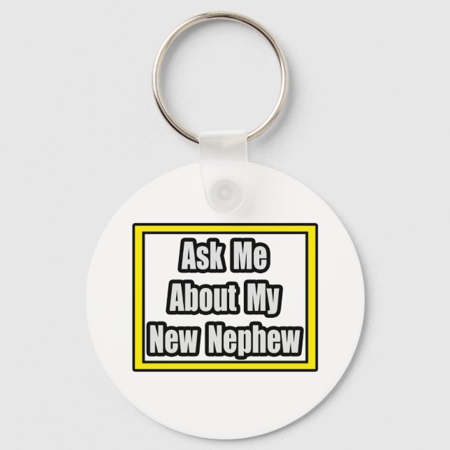 Ask Me About My New Nephew Key Ring (Front)