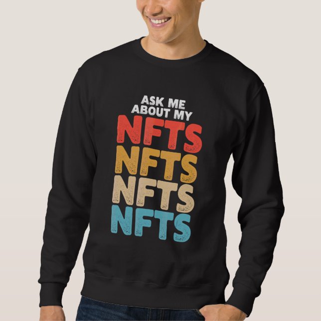 Ask Me About My Nfts Sweatshirt (Front)
