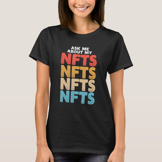 Ask Me About My Nfts T-Shirt (Front)