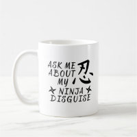 Ask Me About My Ninja Disguise Funny