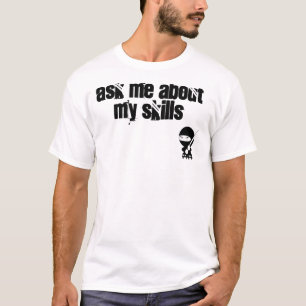 Ask me about my ninja skills T-Shirt