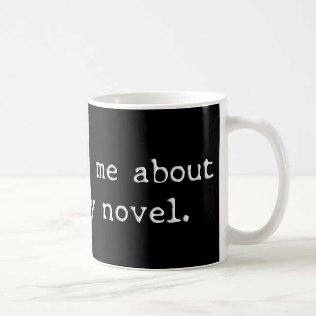 Ask Me About my Novel Coffee Mug (Right)