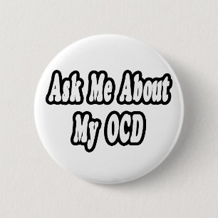 Ask Me About My OCD 6 Cm Round Badge