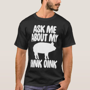 Ask Me About My Oink Men Funny Pig T-Shirt