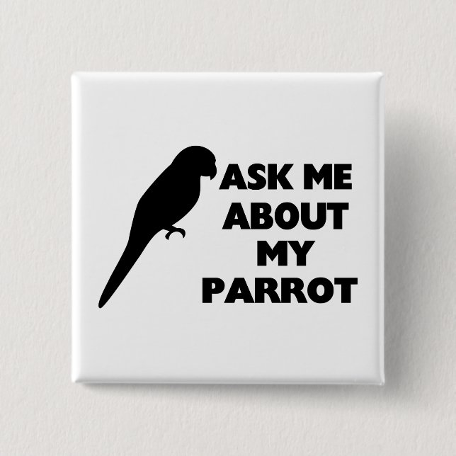 Ask Me About My Parrot 15 Cm Square Badge (Front)