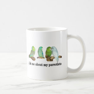Ask me about my parrotlets coffee mug