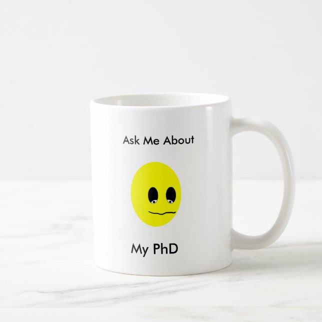 Ask Me About My PhD Coffee Mug (Right)