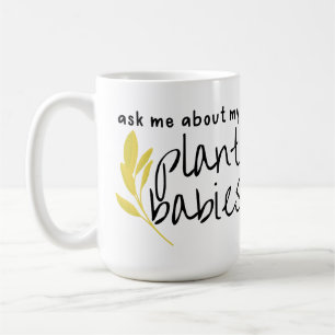 Ask Me About My Plant Babies Coffee Mug