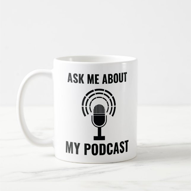 Ask Me About My Podcast Coffee Mug (Left)
