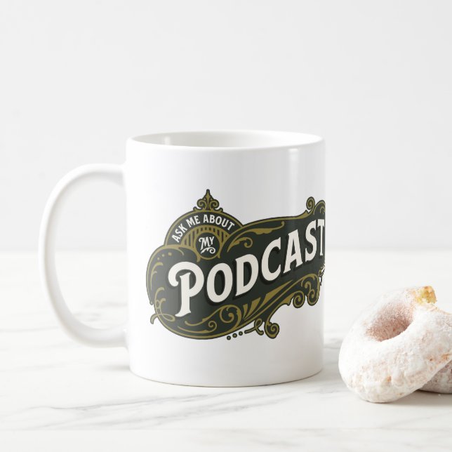 Ask Me About My Podcast. Coffee Mug (With Donut)