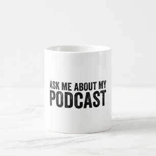Ask Me About My Podcast Funny Podcaster Coffee Mug