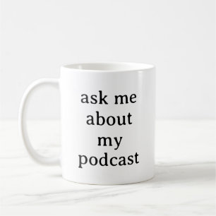 Ask me about my Podcast Funny Podcaster Podcasting Coffee Mug