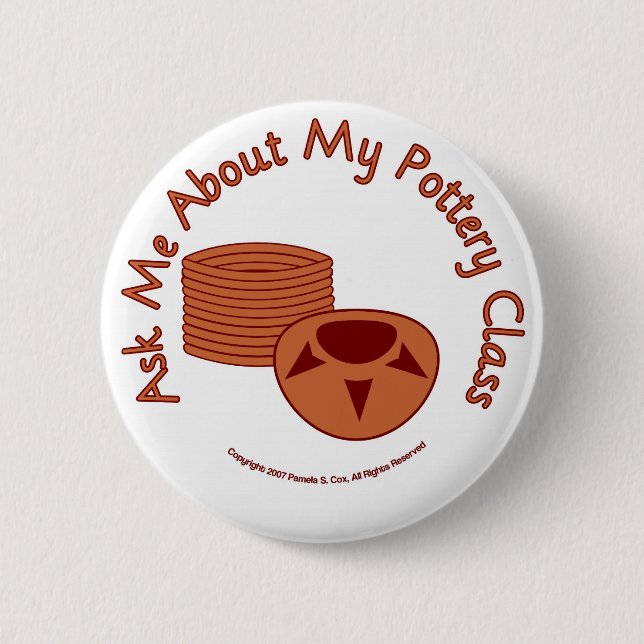 Ask Me About My Pottery Class 6 Cm Round Badge (Front)