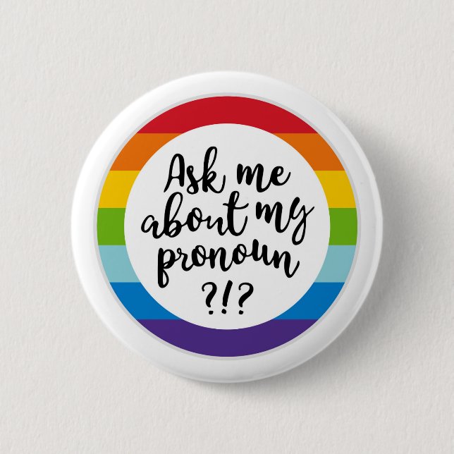 Ask Me About My Pronoun? 6 Cm Round Badge (Front)
