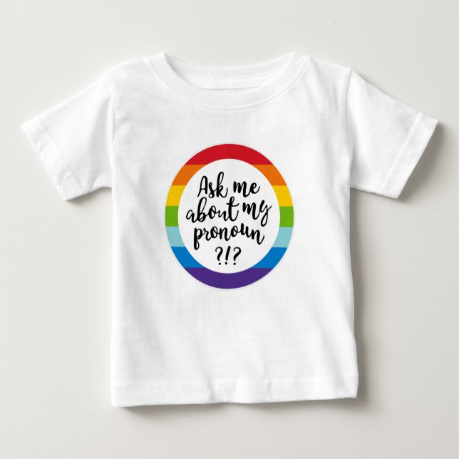 Ask Me About My Pronoun? Baby T-Shirt (Front)