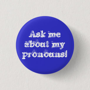 Ask me about my pronouns! 3 cm round badge