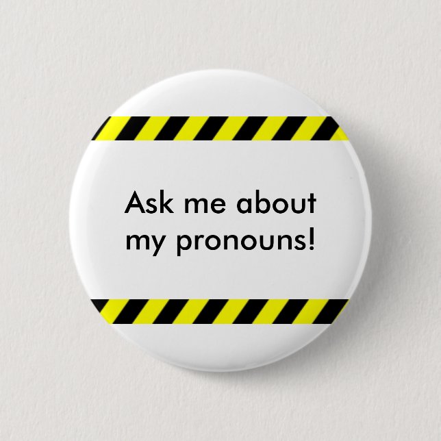 "Ask Me About My Pronouns" button (Front)
