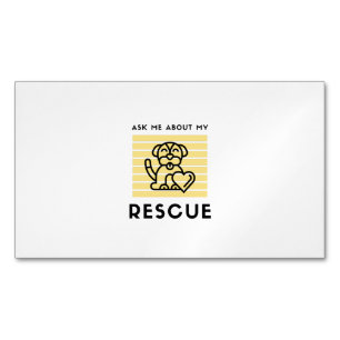 Ask me about my rescue dog 	Magnetic business card