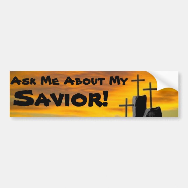 Ask Me About My Saviour... Bumper Sticker (Front)