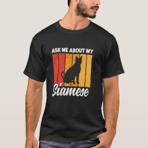 Ask Me About My Siamese Cat Funny Siamese Cat T-Shirt