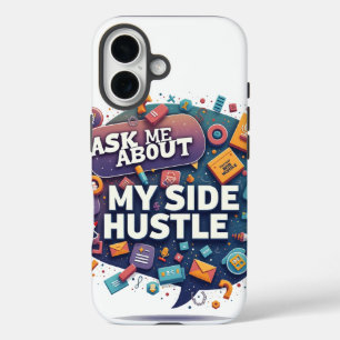 Ask Me About My Side Hustle iPhone 16 Case