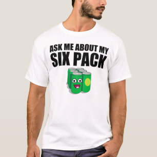 Ask me about my six pack T-Shirt