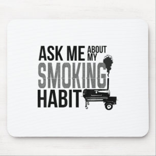 Ask Me About My Smoking Habit Bbq Smoker Grilling  Mouse Pad