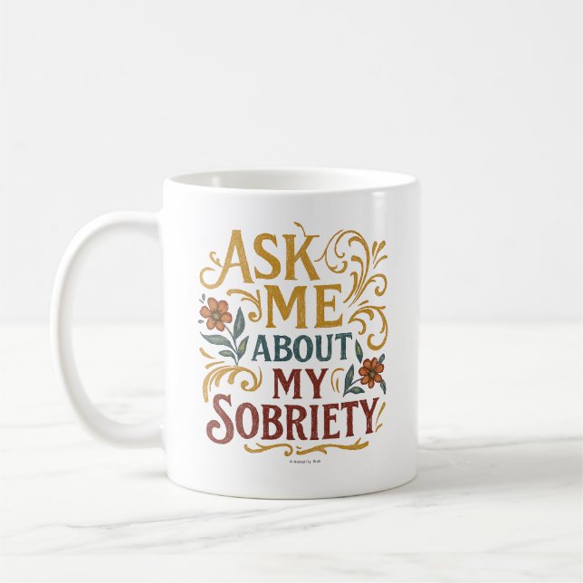 Ask Me About My Sobriety -  Coffee Mug (Left)