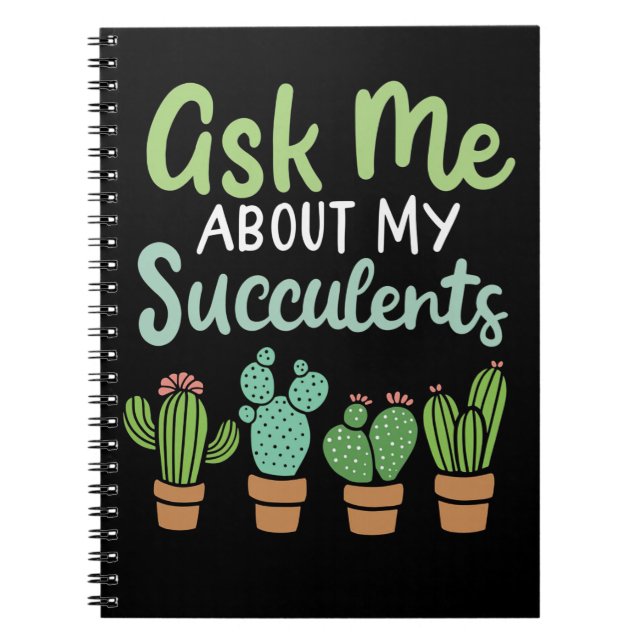 Ask Me About My Succulents Notebook (Front)