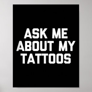 Ask Me About My Tattoos Funny Tattoo Artist Tattoo Poster