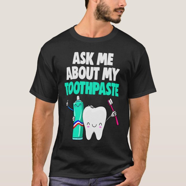 Ask Me About My Toothpaste Women Gifts T-Shirt (Front)