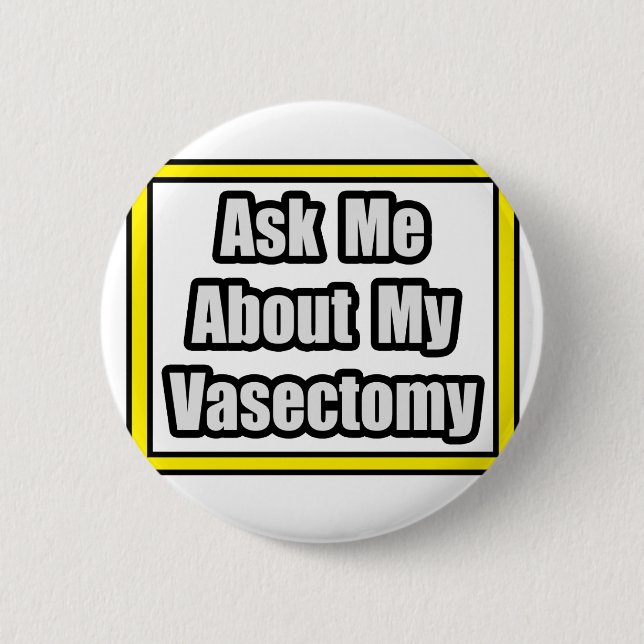 Ask Me About My Vasectomy 6 Cm Round Badge (Front)