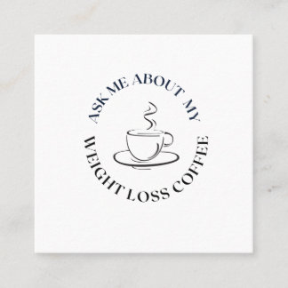ask me about my weight loss coffee calling card
