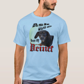 Ask Me About My Weiner T-Shirt