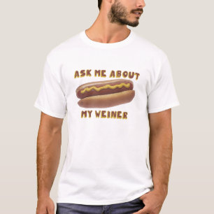 ASK ME ABOUT MY WEINER t-shirt