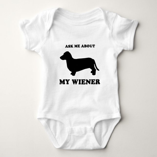 Ask me about my wiener2 baby bodysuit (Front)