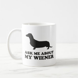 Ask Me About My Wiener Coffee Mug