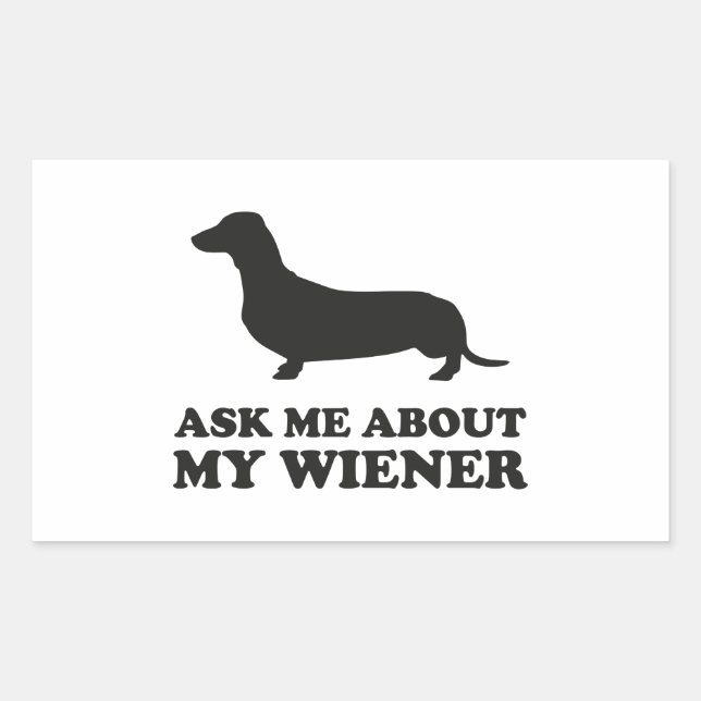 Ask Me About My Wiener Rectangular Sticker (Front)