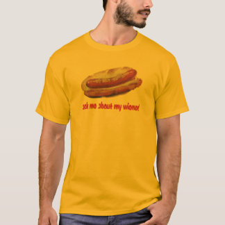 ask me about my wiener T-Shirt