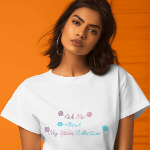 Ask Me About My Yarn Collection Pastel T-Shirt