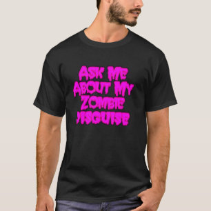 Ask Me About My Zombie Disguise Halloween Costume T-Shirt