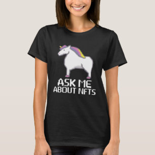 Ask me about NFTs  Non Fungable Token Crypto NFT T-Shirt