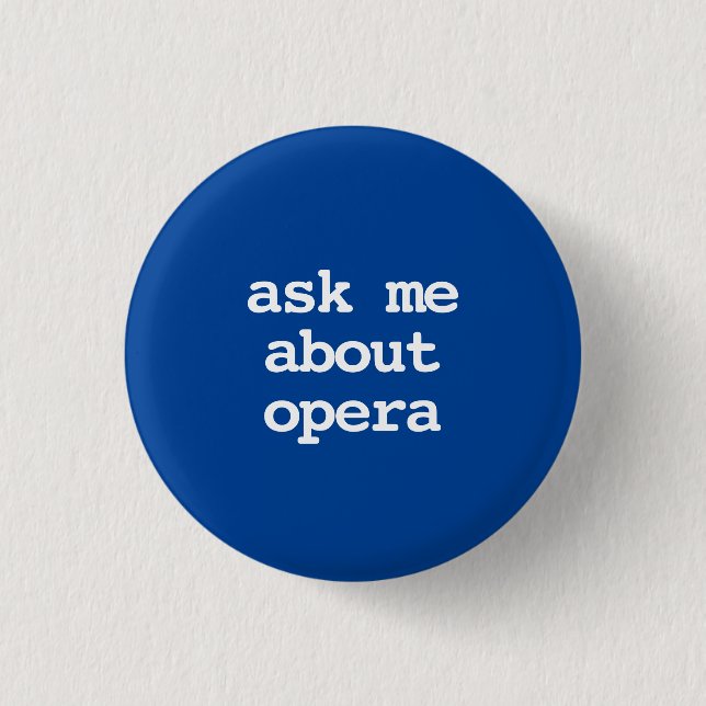 ask me about opera typography  Button (Front)