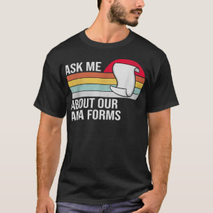 Ask Me About Our Ama Forms Funny Nurse T-Shirt