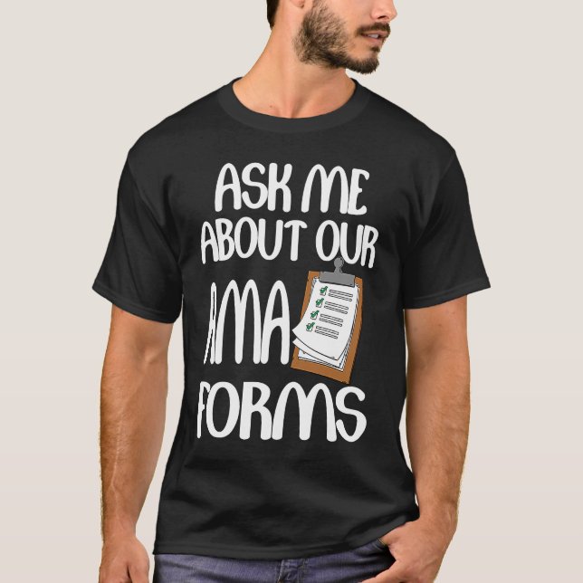 Ask Me About Our Ama Forms  Nurse T-Shirt (Front)