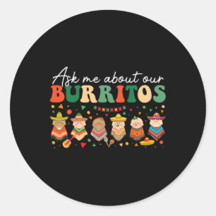 Ask Me About Our Burritos Nicu Landd Mother By  Classic Round Sticker