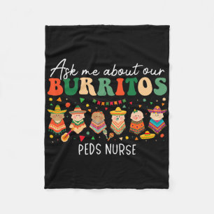 Ask Me About Our Burritos Peds Paediatrics Nurse C Fleece Blanket