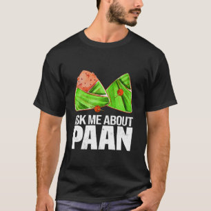 Ask Me About Paan Meetha Paan Indian Food T-Shirt