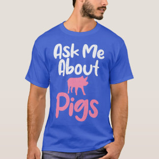 Ask me about Pigs funny Pig Owner Pig Farmer Premi T-Shirt